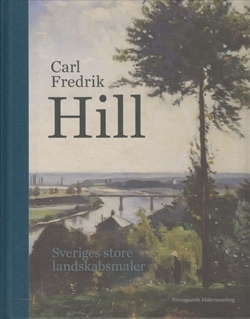 Carl Fredrik Hill - Sveriges store landskabsmaler